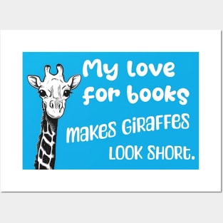 My love for books makes giraffes look short - Funny giraffe quote for reading students and literature lovers Posters and Art